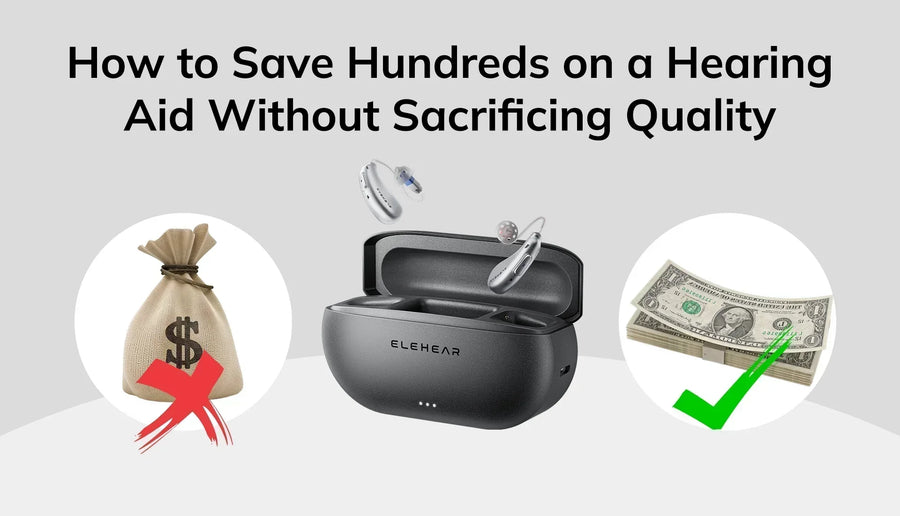 How to Save Hundreds on a Hearing Aid Without Sacrificing Quality