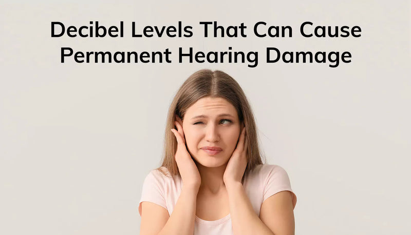 Decibel Levels That Can Cause Permanent Hearing Damage