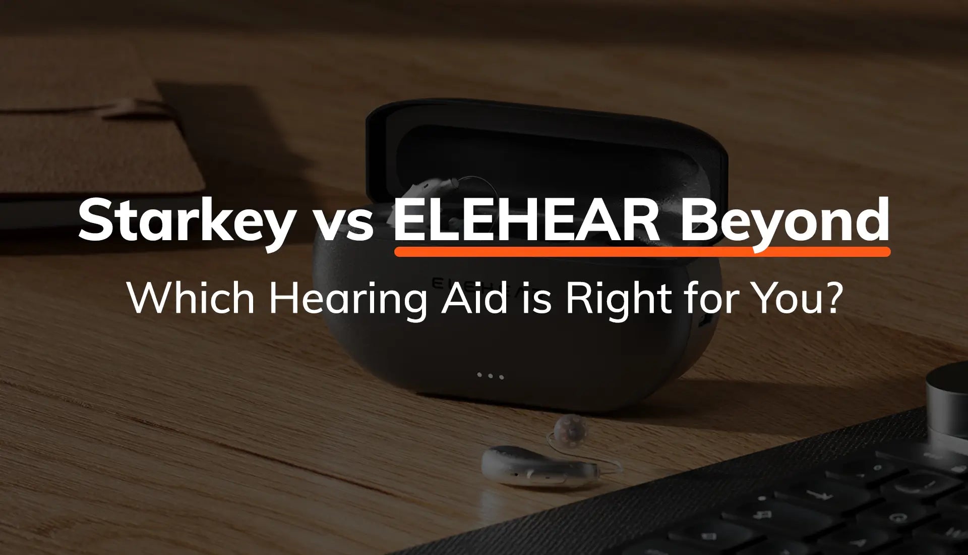 ELEHEAR Beyond VS Starkey BTE Hearing Aids