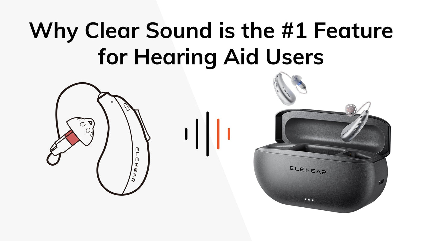 Why Clear Sound is the #1 Feature for Hearing Aid Users