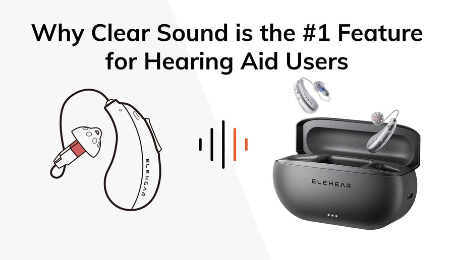 Why Clear Sound is the #1 Feature for Hearing Aid Users