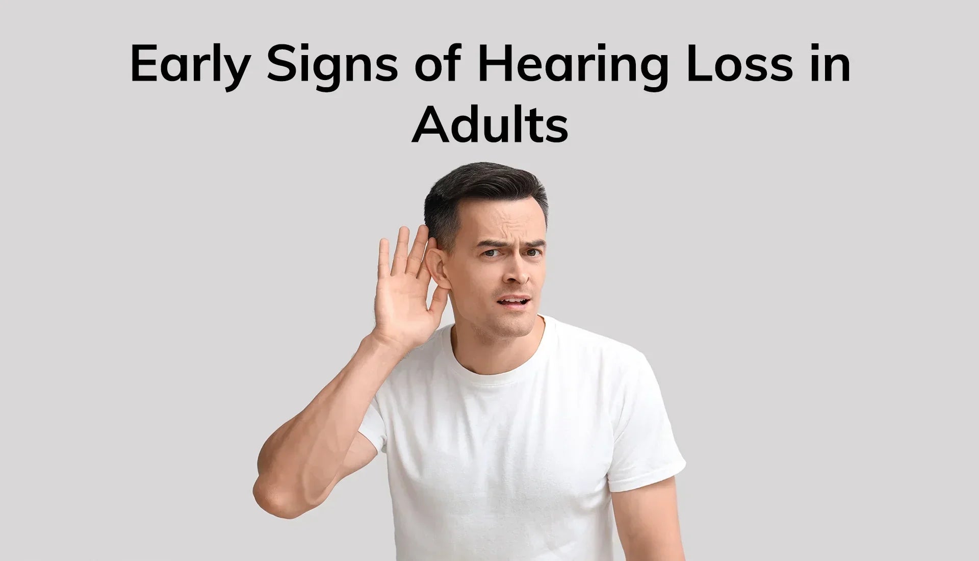 Early Signs of Hearing Loss in Adults: When to See a Specialist?