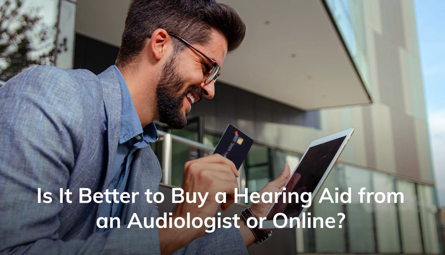 Is It Better to Buy a Hearing Aid from an Audiologist or Online?