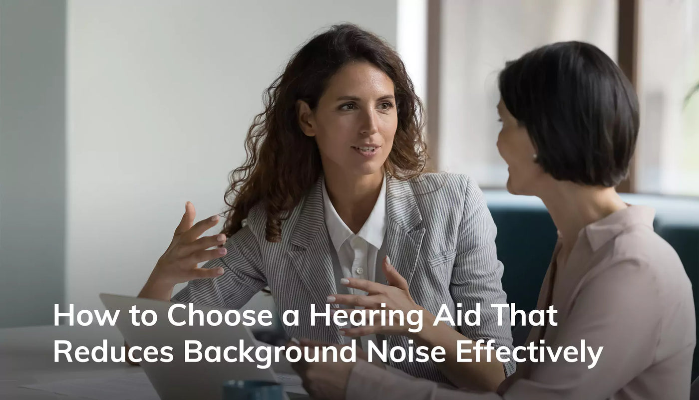 How to Choose a Hearing Aid That Reduces Background Noise Effectively