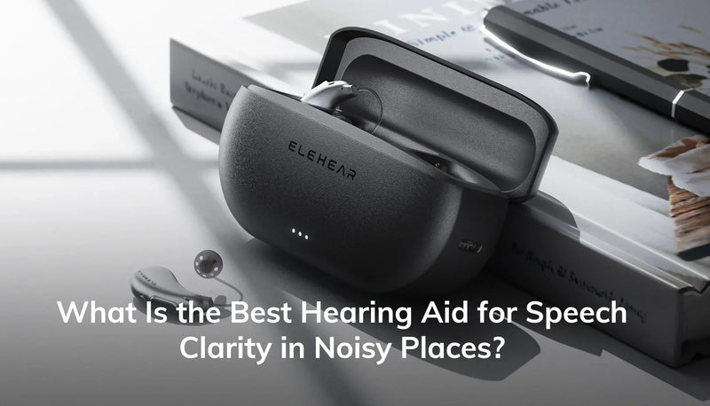 What Is the Best Hearing Aid for Speech Clarity in Noisy Places?