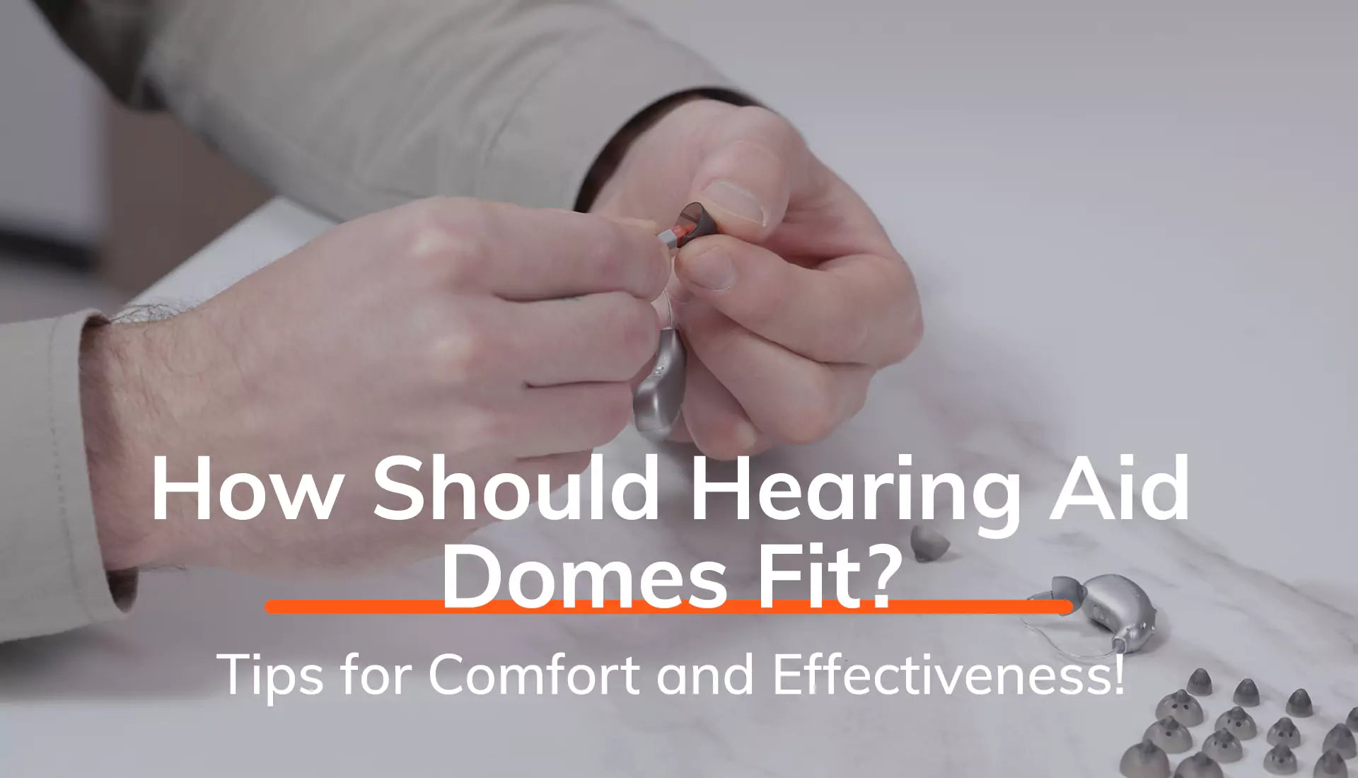 How Should Hearing Aid Domes Fit? Tips for Comfort and Effectiveness