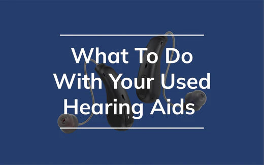 What To Do With Your Used Hearing Aids