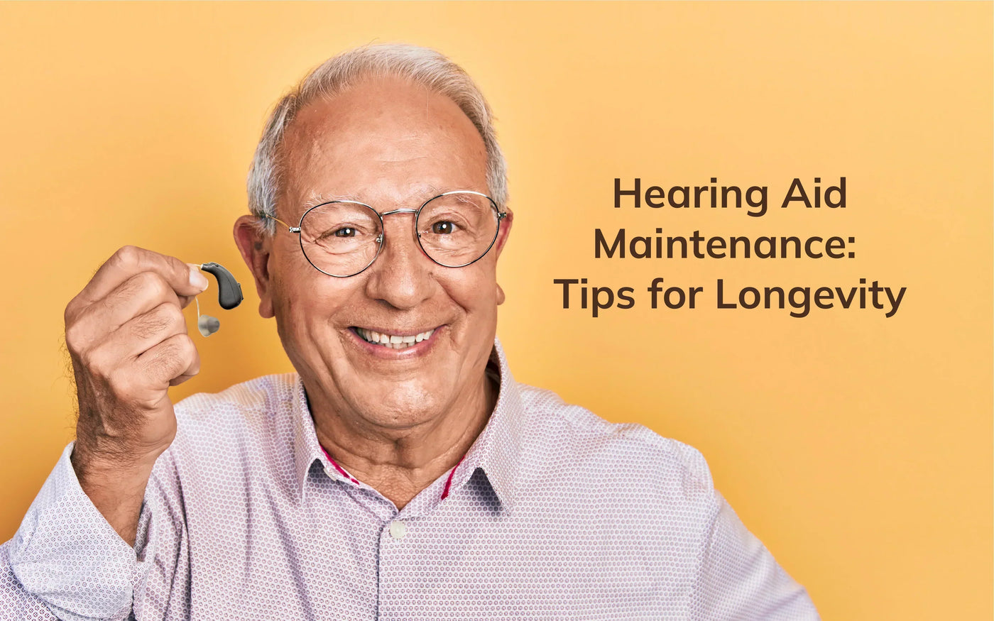 Hearing Aid Maintenance: Tips for Longevity