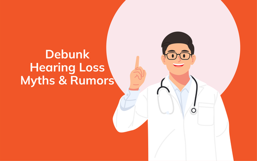 Debunk Hearing Loss Myths & Rumors